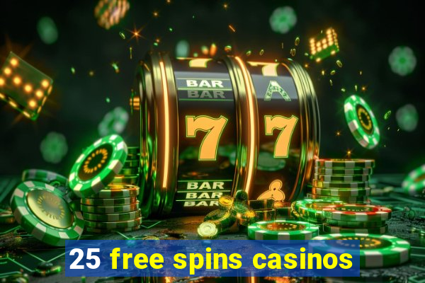 25 free spins casinos