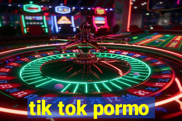 tik tok pormo