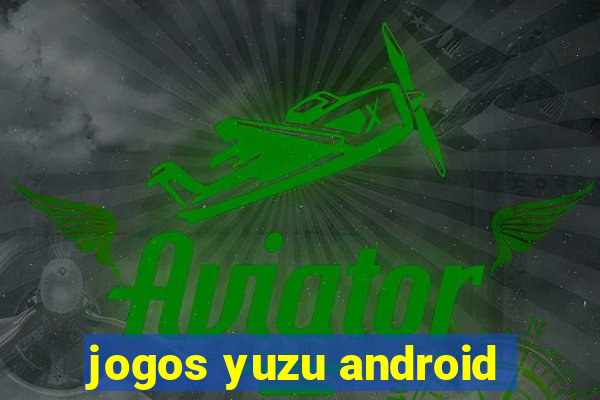 jogos yuzu android