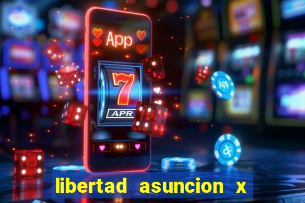 libertad asuncion x nacional montevideo