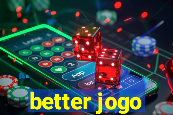 better jogo