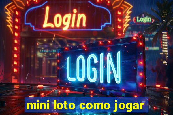 mini loto como jogar