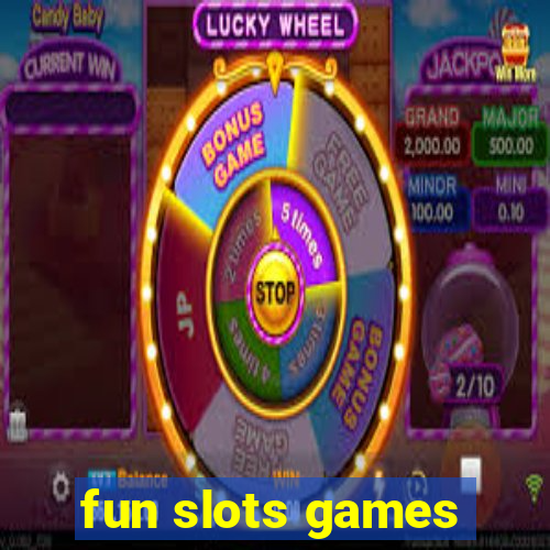 fun slots games