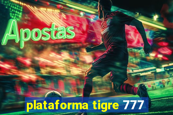 plataforma tigre 777