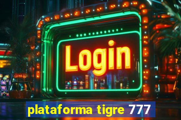 plataforma tigre 777