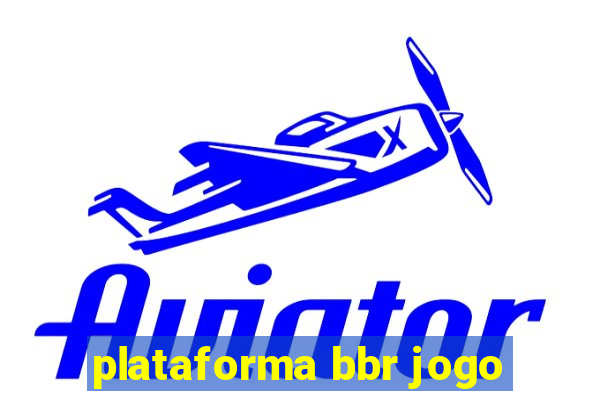 plataforma bbr jogo