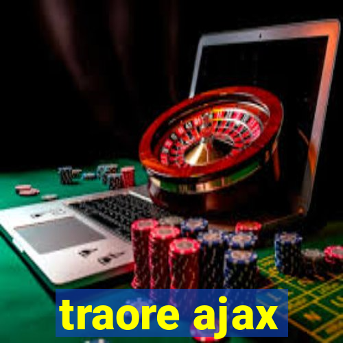 traore ajax