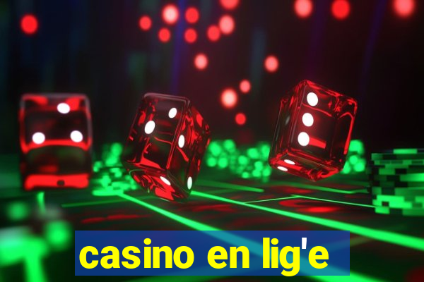 casino en lig'e