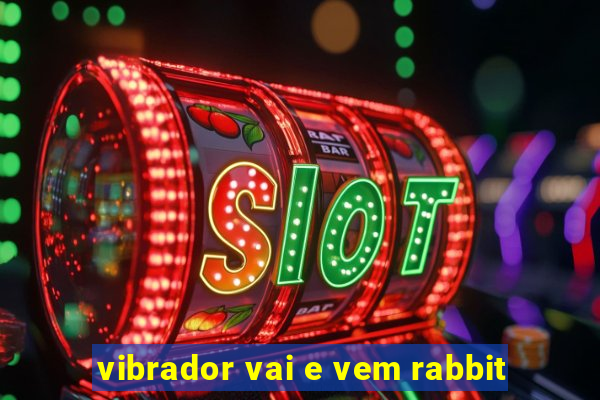 vibrador vai e vem rabbit