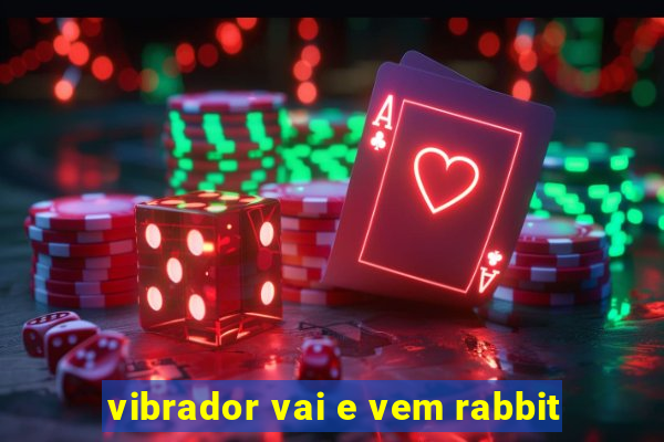 vibrador vai e vem rabbit