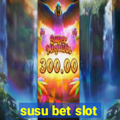 susu bet slot