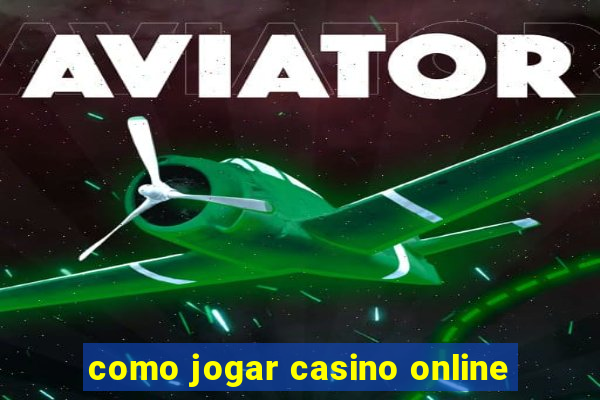 como jogar casino online