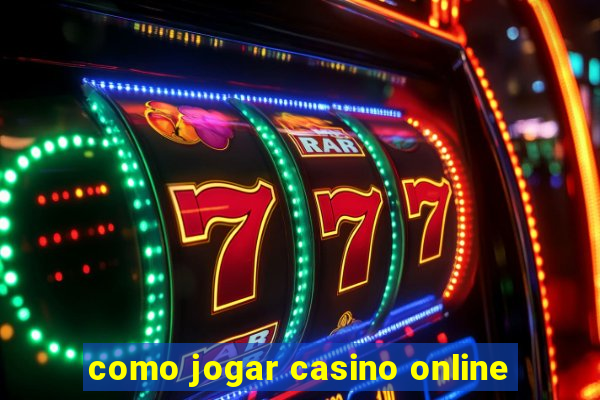 como jogar casino online