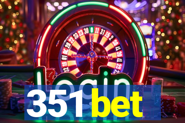 351 bet