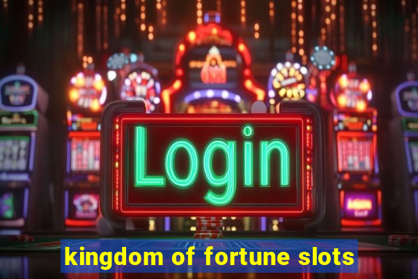 kingdom of fortune slots