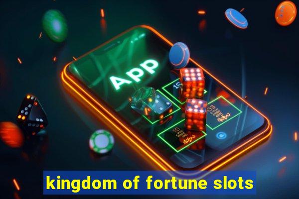 kingdom of fortune slots