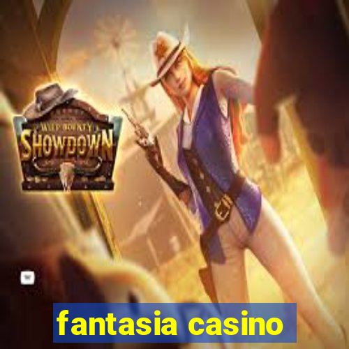 fantasia casino