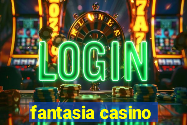 fantasia casino