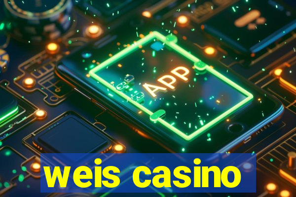 weis casino