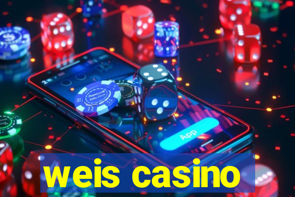 weis casino