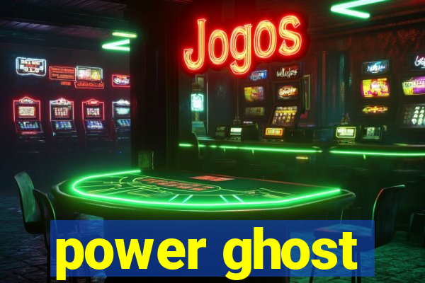 power ghost