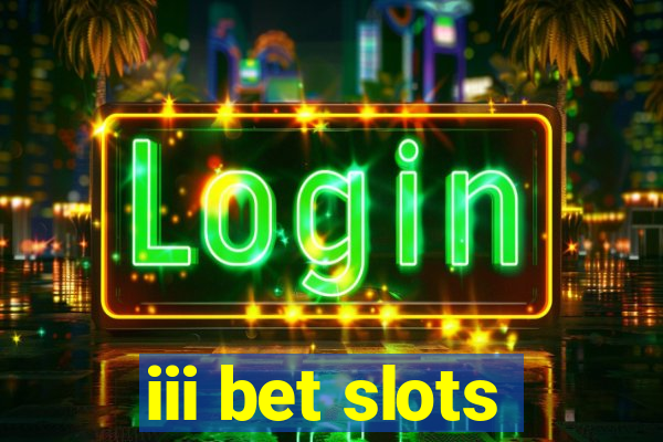 iii bet slots