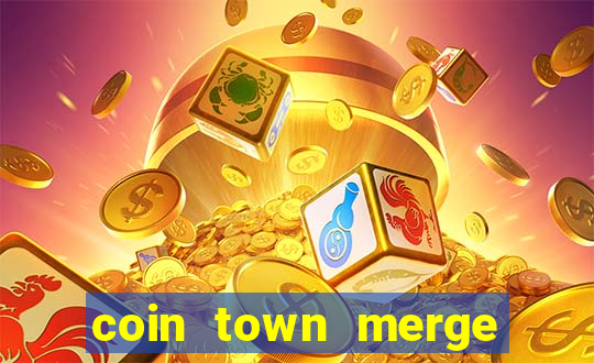 coin town merge slot make money