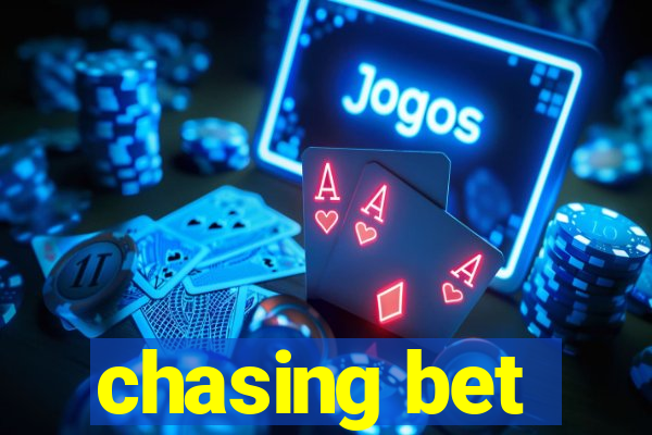 chasing bet