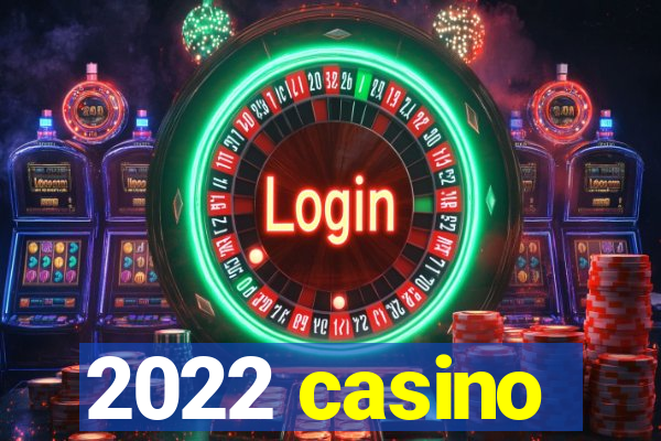 2022 casino