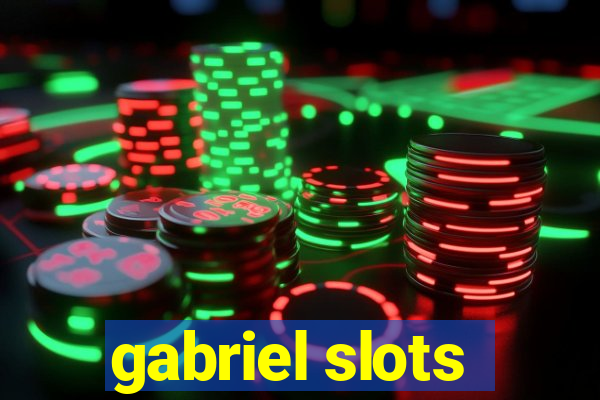 gabriel slots