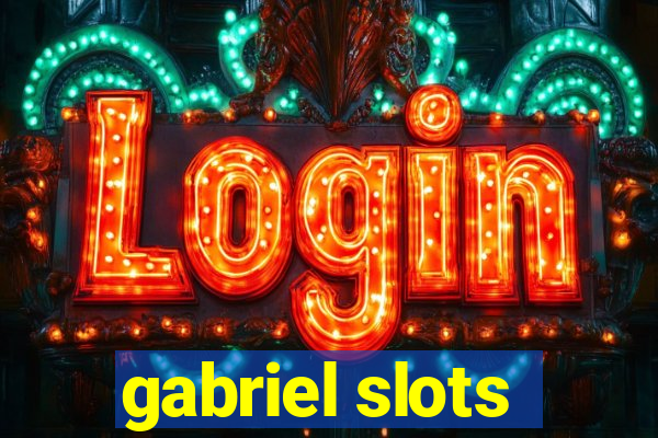 gabriel slots