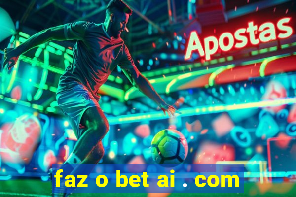 faz o bet ai . com