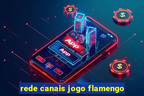 rede canais jogo flamengo