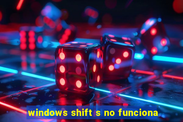 windows shift s no funciona