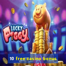 10 free casino bonus