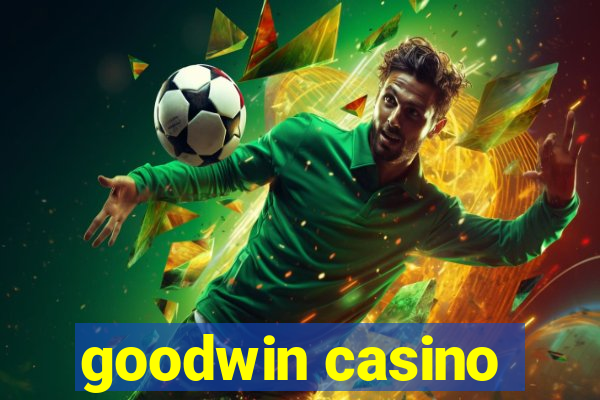 goodwin casino