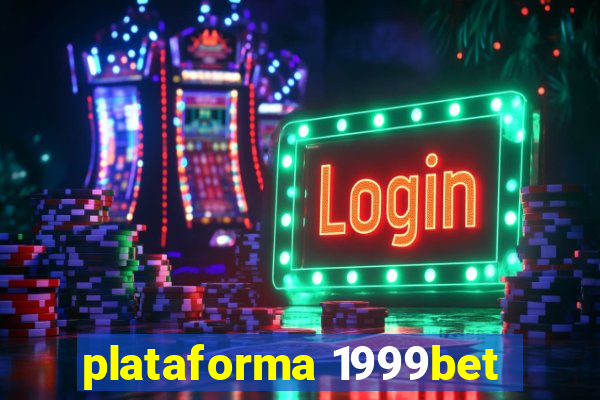 plataforma 1999bet