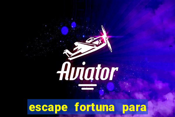 escape fortuna para fan 160