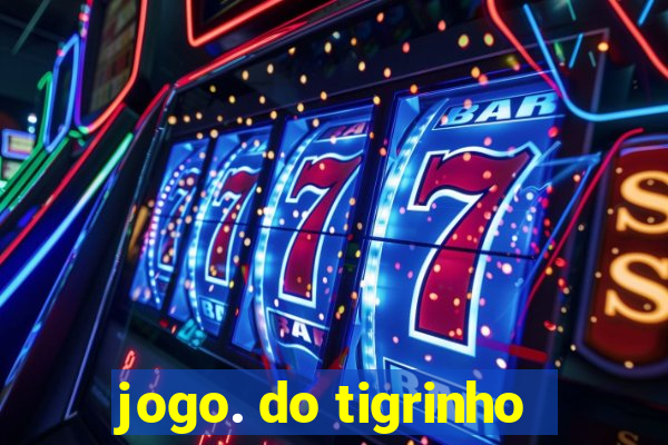 jogo. do tigrinho