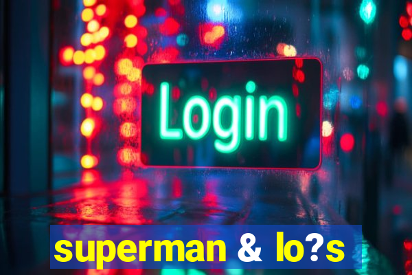 superman & lo?s