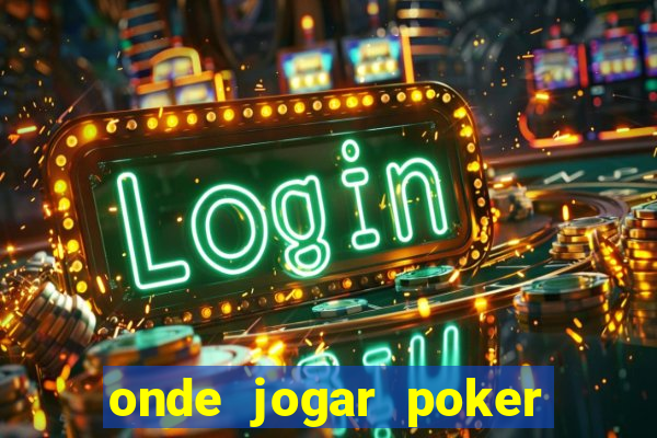 onde jogar poker online valendo dinheiro