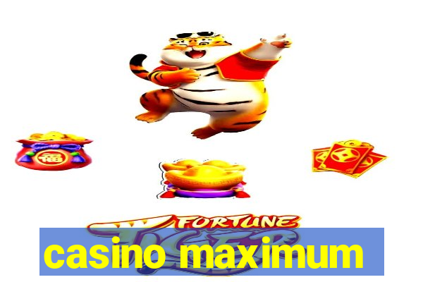 casino maximum