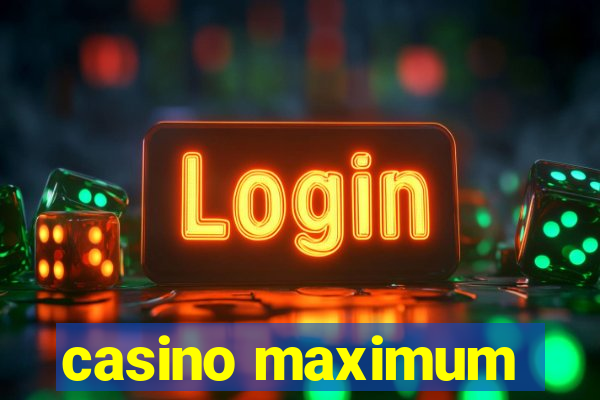 casino maximum