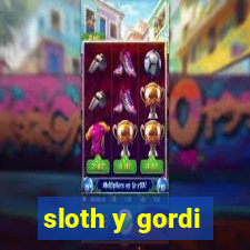 sloth y gordi