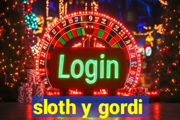 sloth y gordi