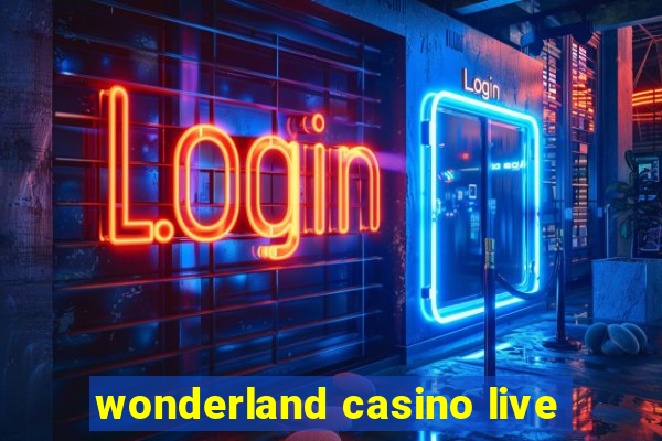 wonderland casino live