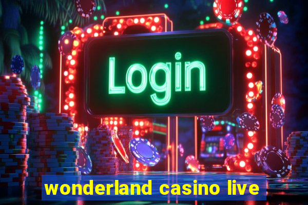 wonderland casino live