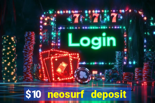 $10 neosurf deposit casinos australia