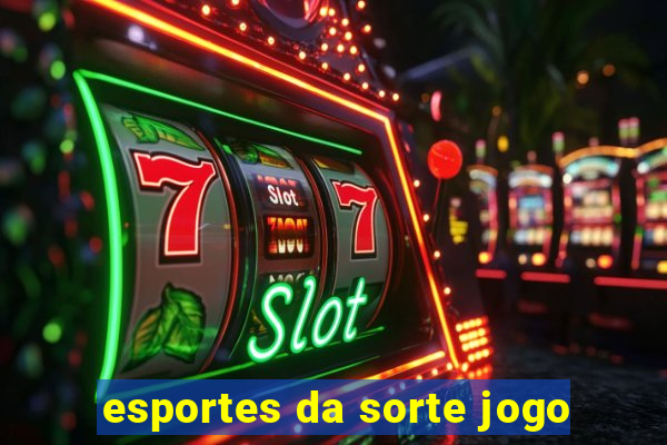 esportes da sorte jogo