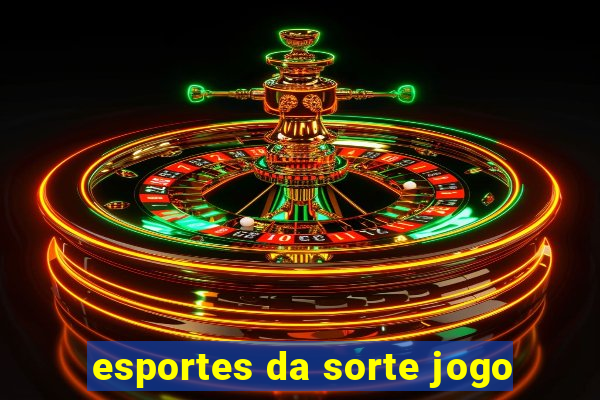 esportes da sorte jogo